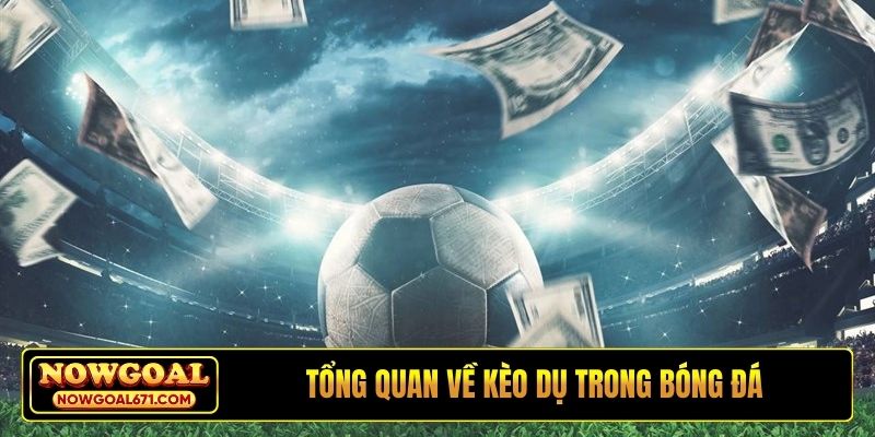 Tổng quan về kèo dụ trong bóng đá